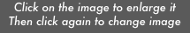 Click on the image to enlarge it
Then click again to change image